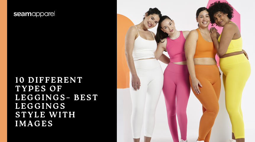 The Ultimate Guide To 10 Different Types Of Leggings