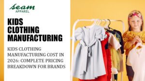 Kids Clothing Manufacturing Cost