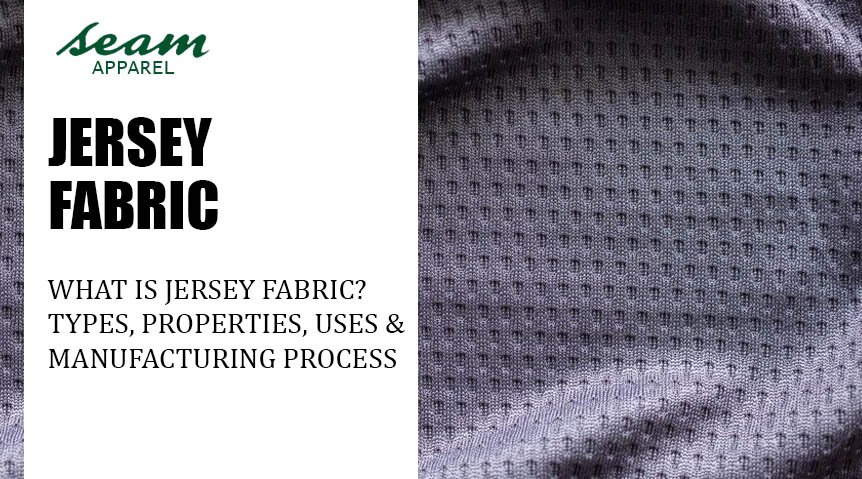 What Is Jersey Fabric? Types, Properties, Uses & Manufacturing Process