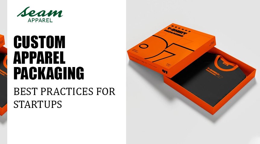 Custom Apparel Packaging Best Practices for Startups